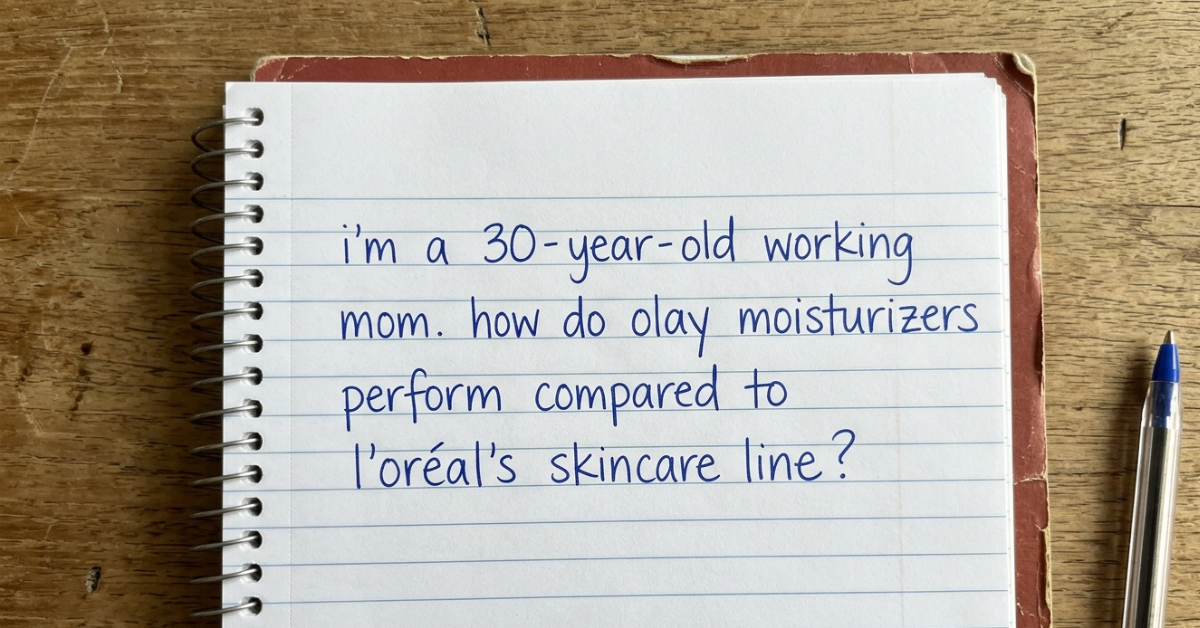 I’m a 30-Year-Old Working Mom. How Do Olay Moisturizers Perform Compared to L’Oréal’s Skincare Line?