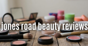Jones Road Beauty Reviews: What You Should Know Before Buying