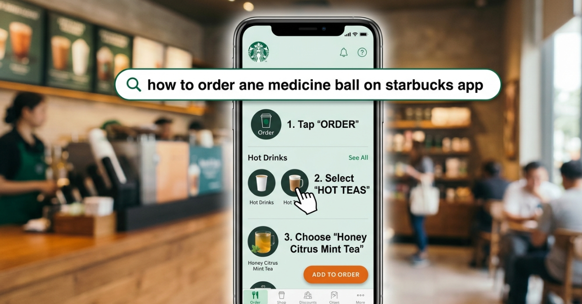 How to Order Medicine Ball on Starbucks App (Easy Guide)